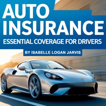 Auto Insurance: Essential Coverage for Drivers