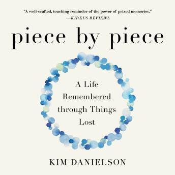 Piece by Piece: A Life Remembered through Things Lost