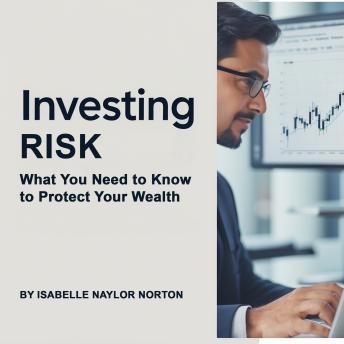 Investing Risk: What You Need to Know to Protect Your Wealth