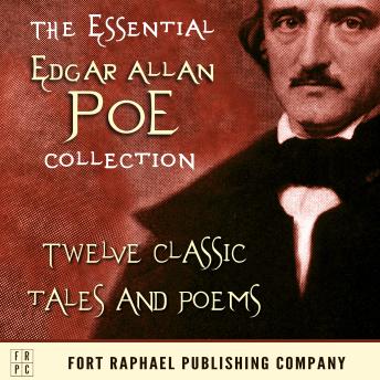 The Essential Edgar Allan Poe Collection: Twelve Classic Tales and Poems