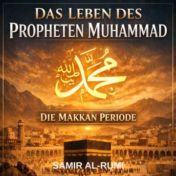 [German] - Das Leben Des Propheten Muhammad: Die Makkan Periode