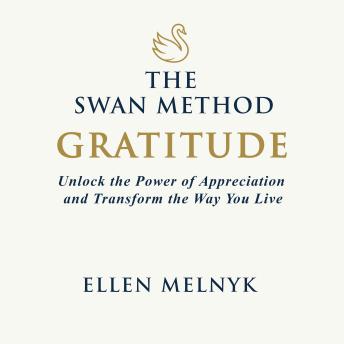 Gratitude: Unlock the Power of Appreciation and Transform the Way You Live