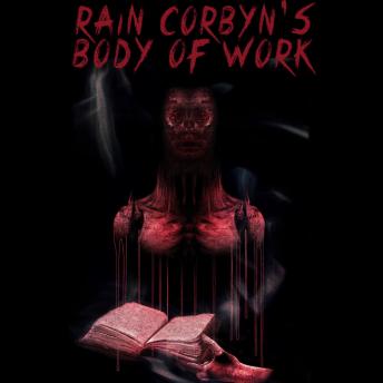 Rain Corbyn's Body of Work: Short Body Horrors