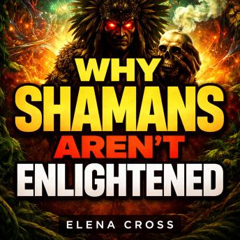 Why Shamans Aren’t Enlightened