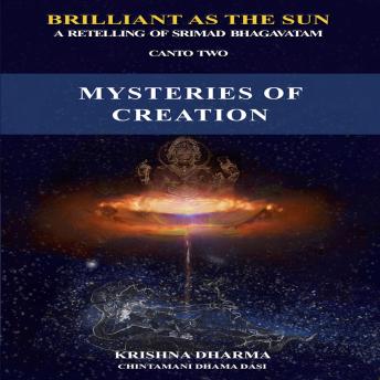 Mysteries of Creation: A retelling of Srimad Bhagavatam Canto Two