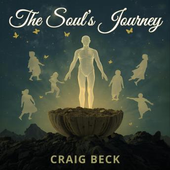 The Soul’s Journey: Ancient Wisdom and Modern Evidence of Reincarn