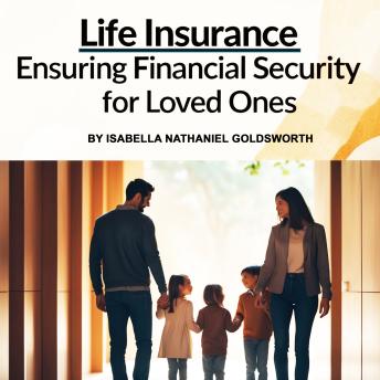 Life Insurance: Ensuring Financial Security for Loved Ones