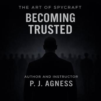 The Art of Spycraft: Becoming Trusted