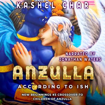 Anzulla, According to ISH: New Beginnings M/M Sci-Fi Fantasy Universe Book Three