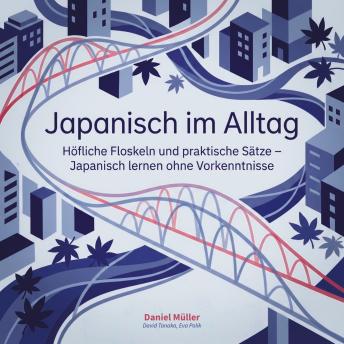 [German] - Japanisch im Alltag: Höfliche Floskeln und praktische Sätze – Japanisch lernen ohne Vorkenntnisse