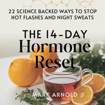 The 14-Day Hormone Reset: 22 Science Backed Ways To Stop Hot Flashes And Night Sweats