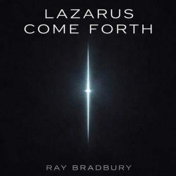 Lazarus Come Forth
