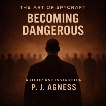 The Art of Spycraft: Becoming Dangerous