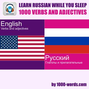 Learn Russian while you sleep - 1000 verbs and adjectives: 1000 verbs and adjectives
