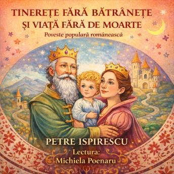 [Romanian] - Tinerețe fără bătrânețe și viață fără de moarte: Poveste populară românească