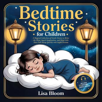 Bedtime Stories for Children: A Magical Collection of Gentle Stories to Relax the Mind, Spark Imagination, and Help Little Ones Fall Asleep Quickly with Joyful Dreams