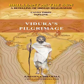 Vidura's Pilgrimage: A retelling of Srimad Bhagavatam Canto 3 Part 1