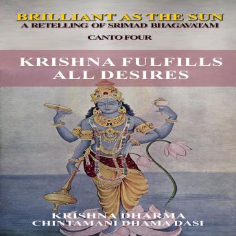 Krishna Fulfills All Desires: A retelling of Srimad Bhagavatam Canto 4