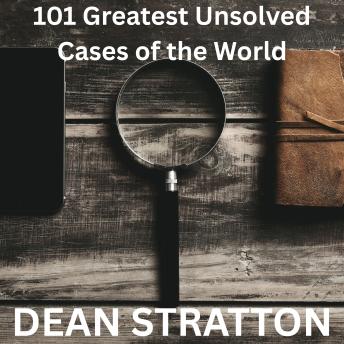 Dean Stratton - 101 Greatest Unsolved Cases of the World: True Crime Mystery Book | Cold Cases &amp; Enigmatic Investigations101 Greatest Unsolved Cases of the World: True Crime Mystery Book | Cold Cases &amp; Enigmatic Investigations episode artwork