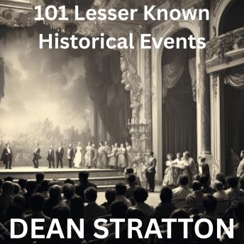 Audiobook: 101 Lesser Known Historical Events: Fascinating Forgotten Stories of the Past101 Lesser Known Historical Events: Fascinating Forgotten Stories of the Past by Dean Stratton episode artwork