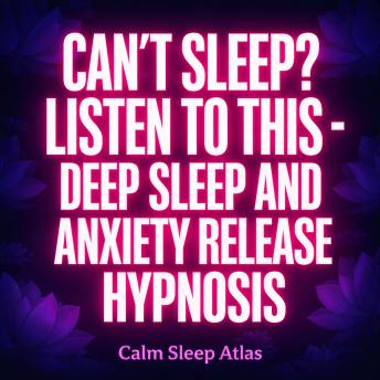 Cant Sleep? Listen to This -  Deep Sleep and Anxiety Release Hypnosis