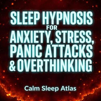 Sleep Hypnosis For Anxiety, Stress, Panic Attacks & Overthinking