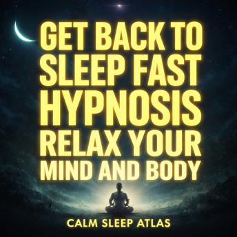 Get Back to Sleep Fast Hypnosis Relax Your Mind and Body