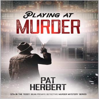Playing at Murder: 5th in the Teddy Bean Private Detective Murder Mystery Series
