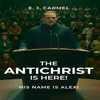 E. J. Carmel's The Antichrist Is Here!: His Name is Alex!The Antichrist Is Here!: His Name is Alex! episode artwork