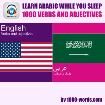 Learn Arabic while you sleep - 1000 verbs and adjectives: 1000 verbs and adjectives