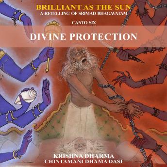 Divine Protection: A retelling of Srimad Bhagavatam Canto 6