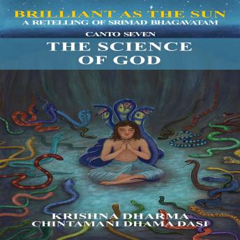 The Science of God: A retelling of Srimad Bhagavatam Canto 7