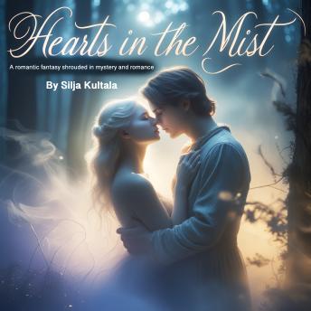 Hearts in the Mist: A Romantic Fantasy Shrouded in Mystery and Romance