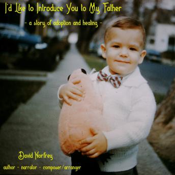 Enjoy I'd Like to Introduce You to My Father: a story of adoption and healingI'd Like to Introduce You to My Father: a story of adoption and healing from David Norfrey episode artwork