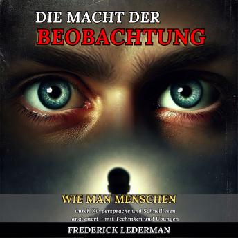 [German] - Die Macht der Beobachtung: Wie man Menschen durch Körpersprache und Schnelllesen analysiert – mit Techniken und Übungen.