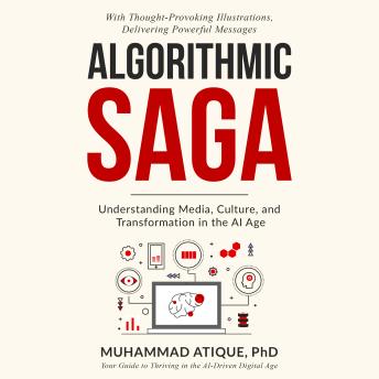 ALGORITHMIC SAGA: UNDERSTANDING MEDIA, CULTURE, AND TRANSFORMATION IN THE AI AGE