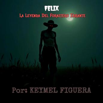 [Spanish] - Felix: La Leyenda del Forastero Errante