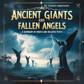 Ancient Giants and Fallen Angels: A Summary of Enoch and Related Texts