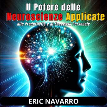 [Italian] - Il Potere delle Neuroscienze Applicate alla Produttività e al Successo Personale