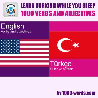 Learn Turkish while you sleep - 1000 verbs and adjectives: 1000 verbs and adjectives
