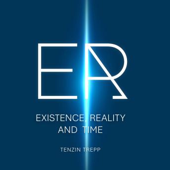 ER: Existence, Reality and Time
