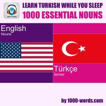 Learn Turkish while you sleep - 1000 essential nouns: 1000 essential nouns