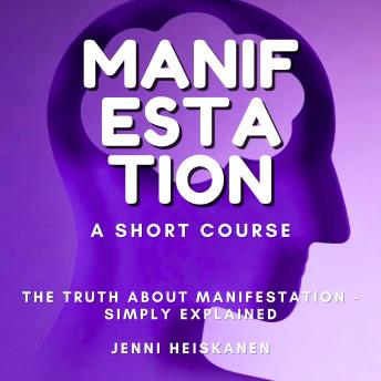 MANIFESTATION – A Short Course
