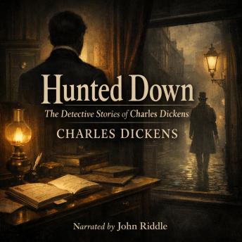 Hunted Down: The Detective Stories of Charles Dickens
