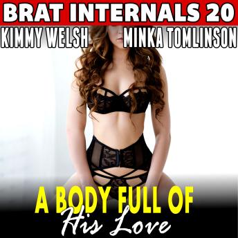 A Body Full of His Love : Brat Internals 20: Pregnancy Erotica First Time Erotica Brat Erotica Age Gap Erotica