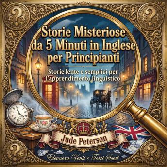 [Italian] - 'Storie Misteriose da 5 Minuti in Inglese per Principianti: Storie lente e semplici per l'apprendimento linguistico