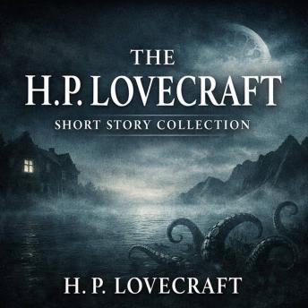 The H. P. Lovecraft Short Story Collection: The Shunned House, The Silver Key, The Thing on the Door-Step, The Trap, The Whisperer in Darkness and Through the Gates of the Silver Key