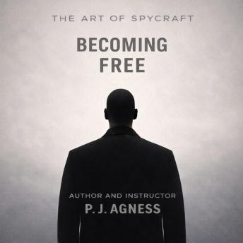 The Art of Spycraft: Becoming Free