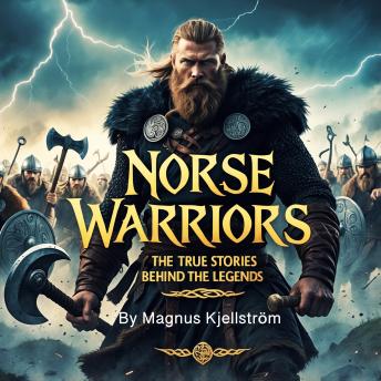 Norse Warriors: The True Stories Behind the Legends