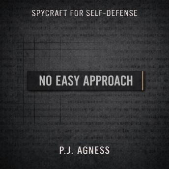 No Easy Approach: Part of the Spycraft for Self-Defense Series